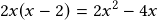 2x(x-2)=2x^2-4x 