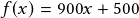 f(x)=900x+500