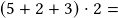 (5 + 2+3)\cdot2=